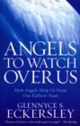 Angels to Watch Over Us : How angels help us from our earliest years - Book