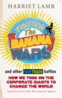 Fighting the Banana Wars and Other Fairtrade Battles - Book