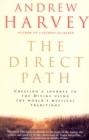 The Direct Path : Creating a Journey to the Divine Using the World's Mystical Traditions - Book