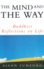 The Mind And The Way : Buddhist Reflections on Life - Book