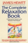 The Complete Relaxation Book : A Manual of Eastern and Western Techniques - Book