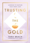 Trusting the Gold : Learning to nurture your inner light - Book