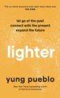 Lighter : Let Go of the Past, Connect with the Present, and Expand The Future - Book