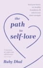 The Path to Self-Love : Heal Your Heart, Set Healthy Boundaries & Unlock Your Inner Strength - Book