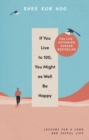 If You Live To 100, You Might As Well Be Happy : Lessons for a Long and Joyful Life: The Korean Bestseller - Book