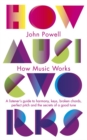 How Music Works : A listener's guide to harmony, keys, broken chords, perfect pitch and the secrets of a good tune - Book