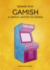 Gamish : A Graphic History of Gaming - Book