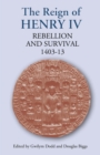 The Reign of Henry IV : Rebellion and Survival, 1403-1413 - eBook