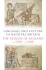 Language and Culture in Medieval Britain : The French of England, c.1100-c.1500 - eBook