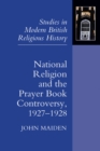 National Religion and the Prayer Book Controversy, 1927-1928 - eBook