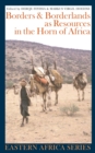 Borders and Borderlands as Resources in the Horn of Africa - eBook