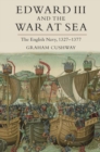 Edward III and the War at Sea : The English Navy, 1327-1377 - eBook