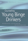 Counselling Young Binge Drinkers : Person-Centred Dialogues - Book