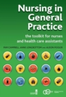 Nursing in General Practice : The Toolkit for Nurses and Health Care Assistants - Book