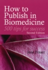 How to Publish in Biomedicine : 500 Tips for Success - Book
