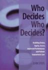 Who Decides Who Decides? : Enabling Choice, Equity, Access, Improved Performance and Patient Guaranteed Care - Book