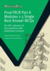 Final FRCR Part A Modules 1-3 Single Best Answer MCQS : The SRT Collection of 600 Questions with Explanatory Answers - Book