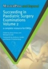 Succeeding in Paediatric Surgery Examinations, Volume 2 : A Complete Resource for EMQs - Book