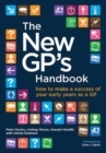 The New GP's Handbook : How to Make a Success of Your Early Years as a GP - Book