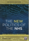 The New Politics of the NHS, Seventh Edition - Book