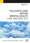 Palliative Care Within Mental Health : Care and Practice - Book