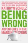 Being Wrong : Adventures in the Margin of Error - Book