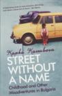 Street Without A Name : Childhood And Other Misadventures In Bulgaria - Book