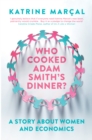 Who Cooked Adam Smith's Dinner? : A Story About Women and Economics - Book