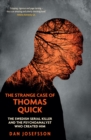 The Strange Case of Thomas Quick : The Swedish Serial Killer and the Psychoanalyst Who Created Him - Book