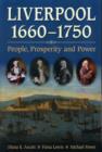 Liverpool, 1660-1750 : People, Prosperity and Power - Book