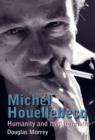 Michel Houellebecq : Humanity and its Aftermath - Book