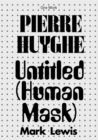 Pierre Huyghe : Untitled (Human Mask) - Book