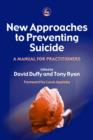 New Approaches to Preventing Suicide : A Manual for Practitioners - eBook