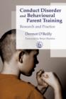 Conduct Disorder and Behavioural Parent Training : Research and Practice - eBook