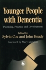 Younger People with Dementia : Planning, Practice and Development - eBook