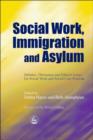 Social Work, Immigration and Asylum : Debates, Dilemmas and Ethical Issues for Social Work and Social Care Practice - eBook