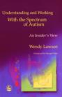 Understanding and Working with the Spectrum of Autism : An Insider's View - eBook