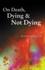 On Death, Dying and Not Dying - eBook