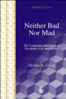 Neither Bad Nor Mad : The Competing Discourses of Psychiatry, Law and Politics - eBook