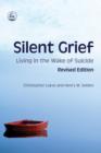Silent Grief : Living in the Wake of Suicide Revised Edition - eBook