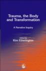 Trauma, the Body and Transformation : A Narrative Inquiry - eBook