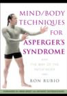 Mind/Body Techniques for Asperger's Syndrome : The Way of the Pathfinder - eBook