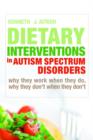 Dietary Interventions in Autism Spectrum Disorders : Why They Work When They Do, Why They Don't When They Don't - eBook