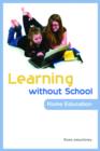 Learning without School : Home Education - eBook