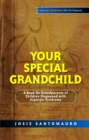 Your Special Grandchild : A Book for Grandparents of Children Diagnosed with Asperger Syndrome - eBook