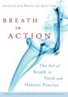 Breath in Action : The Art of Breath in Vocal and Holistic Practice - eBook