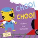 What's that Noise? CHOO! CHOO! : Guess the Vehicle! - Book