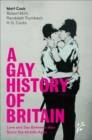 A Gay History of Britain : Love and Sex Between Men Since the Middle Ages - Book