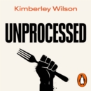 Unprocessed : How the Food We Eat Is Fuelling Our Mental Health Crisis - eAudiobook