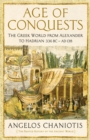 Age of Conquests : The Greek World from Alexander to Hadrian (336 BC - AD 138) - Book